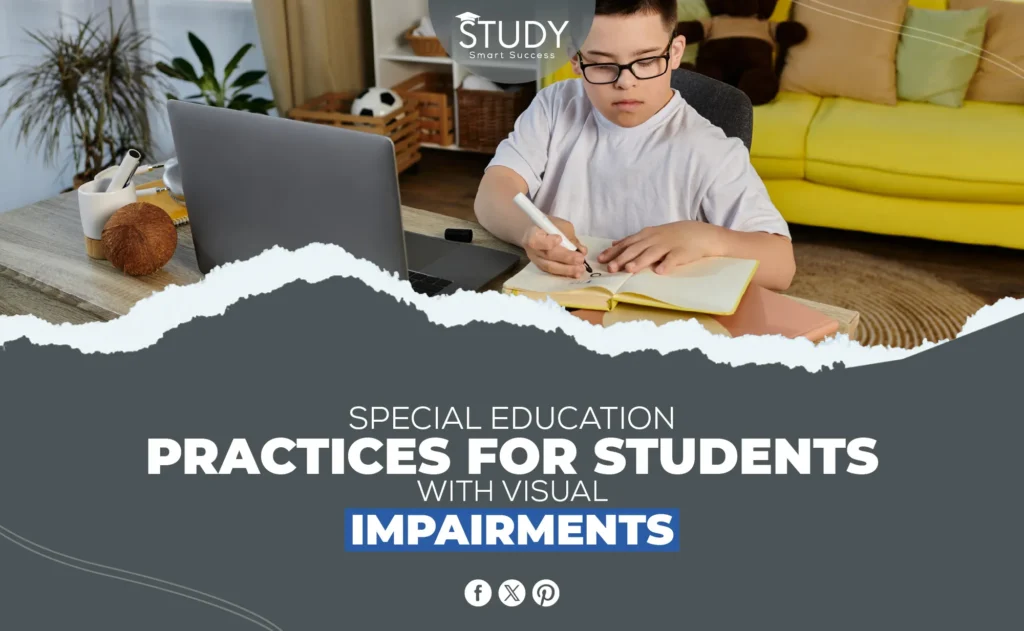 Special Education Practices for Students with Visual Impairments